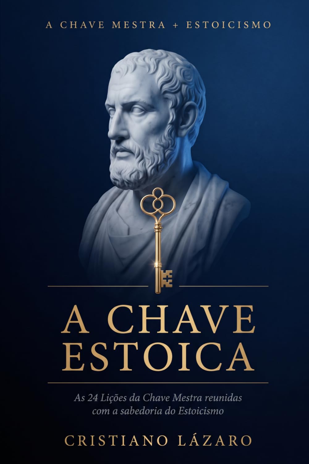 A Chave Estoica: As 24 Lições da Chave Mestra reunidas com a sabedoria do Estoicismo (Portuguese Edition) baixar livro de graça