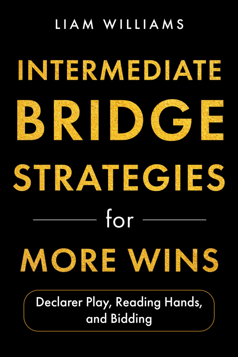 capítulo por capítulo baixar Intermediate Bridge Strategies for More Wins: Declarer Play, Reading Hands, and Bidding