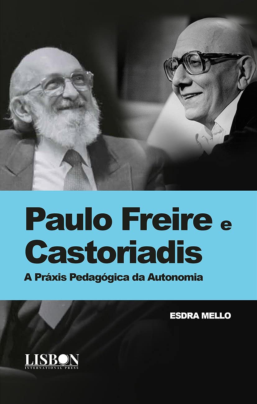 Paulo Freire e Castoriadis: a Práxis Pedagógica da Autonomia baixar livro de graça