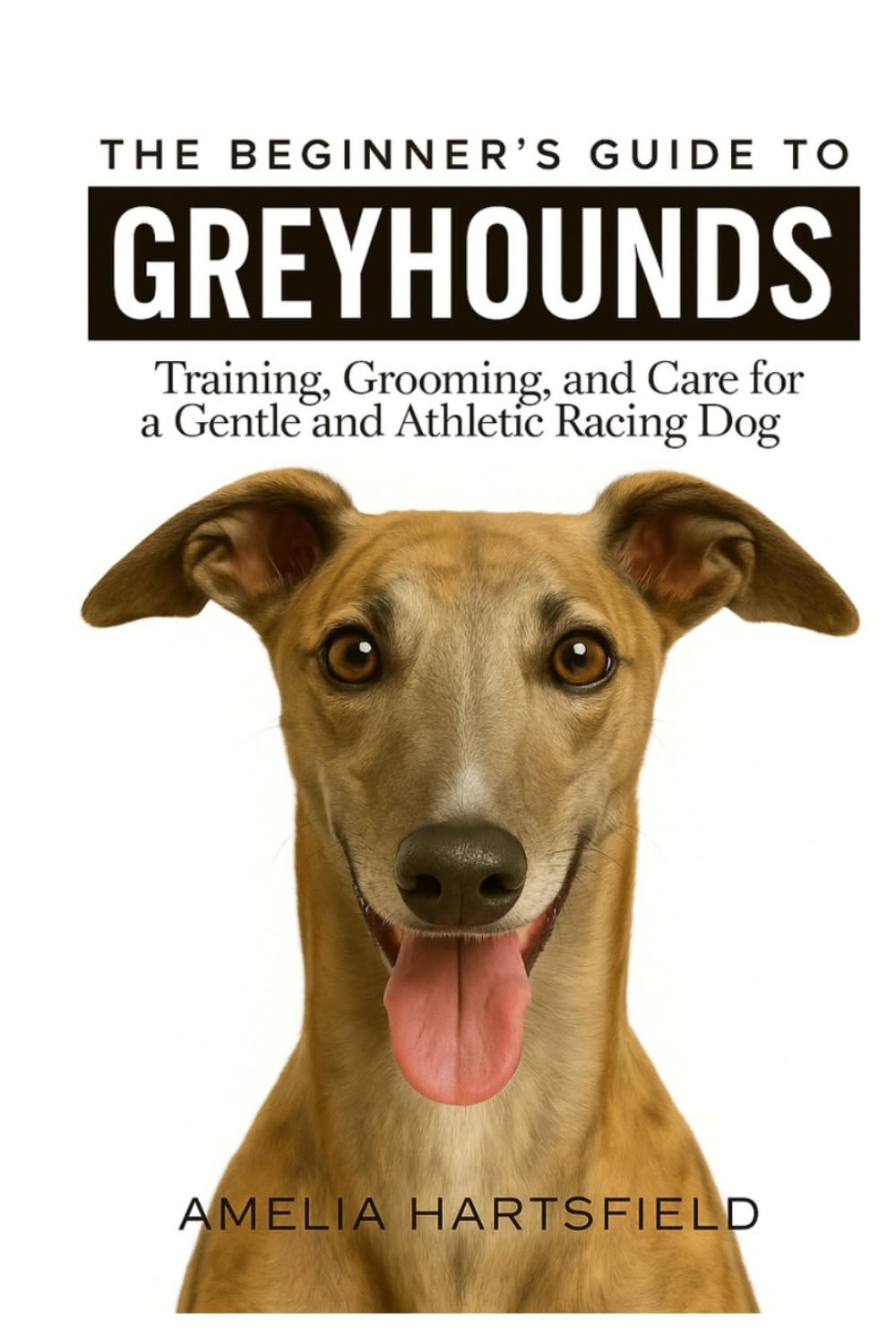 The Beginner’s Guide to Greyhounds: Training, Grooming, and Care for a Gentle and Athletic Racing Dog (The Complete Companion Series) baixar livro de graça