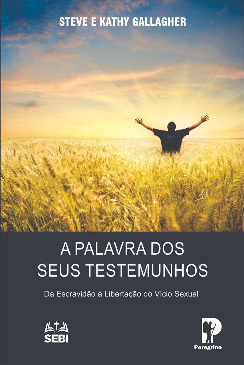 ler totalmente A Palavra dos Seus Testemunhos: Da Escravidão à Libertação do Vício Sexual