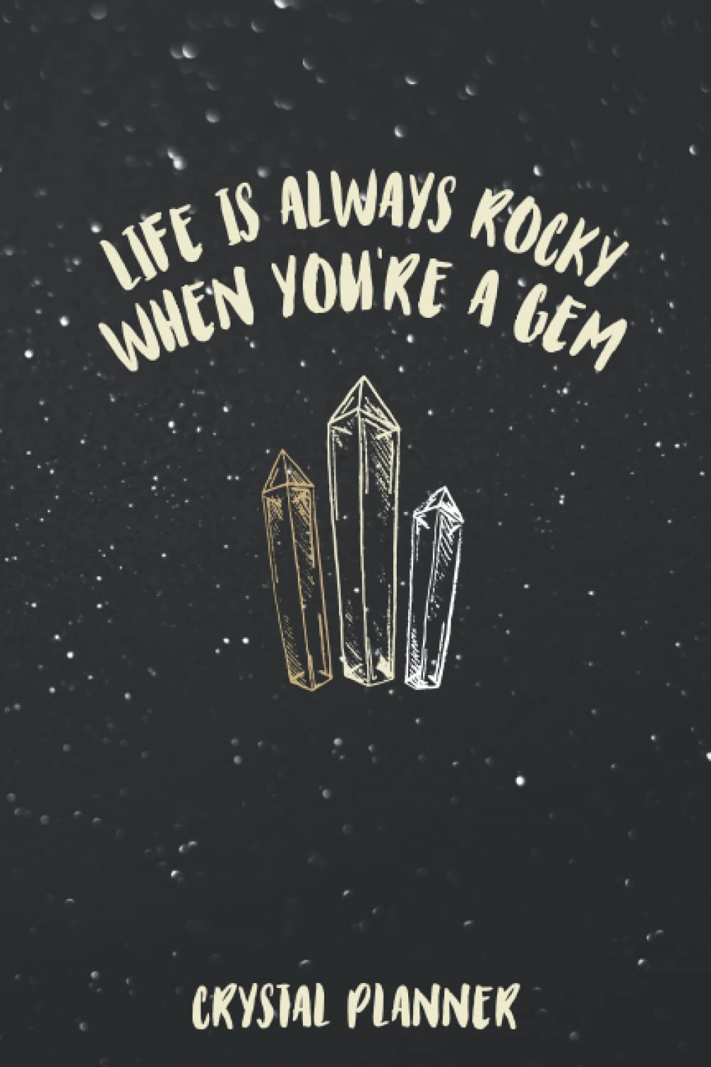 Crystal Planner: An Easy to Use Undated Planner to Organize Your Life and Record Your Intentions And Experiences With Your Crystals