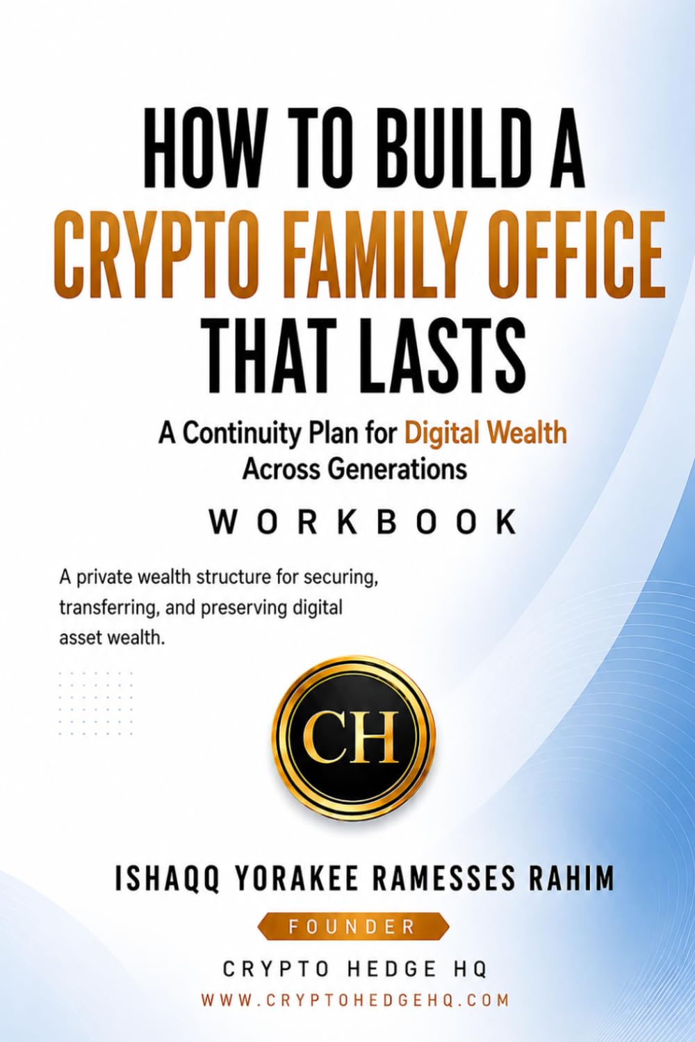 How to Build a Crypto Family Office That Lasts: A Continuity Plan for Digital Wealth Built to Outlast Changing Technology, Changing Generations, and... Office Playbook | Modern Formations Series) baixar o livro de graça