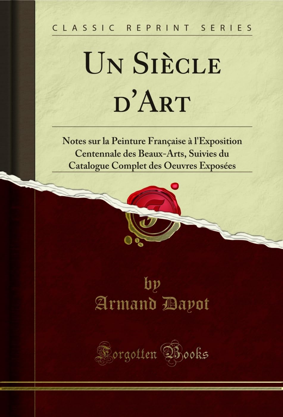 Un Siècle d'Art: Notes sur la Peinture Française à l'Exposition Centennale des Beaux-Arts, Suivies du Catalogue Complet des Oeuvres Exposées (Classic Reprint) (French Edition) baixar o livro de graça