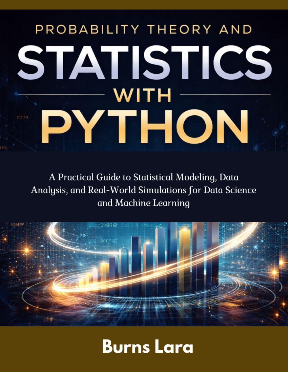 ler totalmente Probability Theory and Statistics with Python: A Practical Guide to Statistical Modeling, Data Analysis, and Real-World Simulations for Data Science and Machine Learning