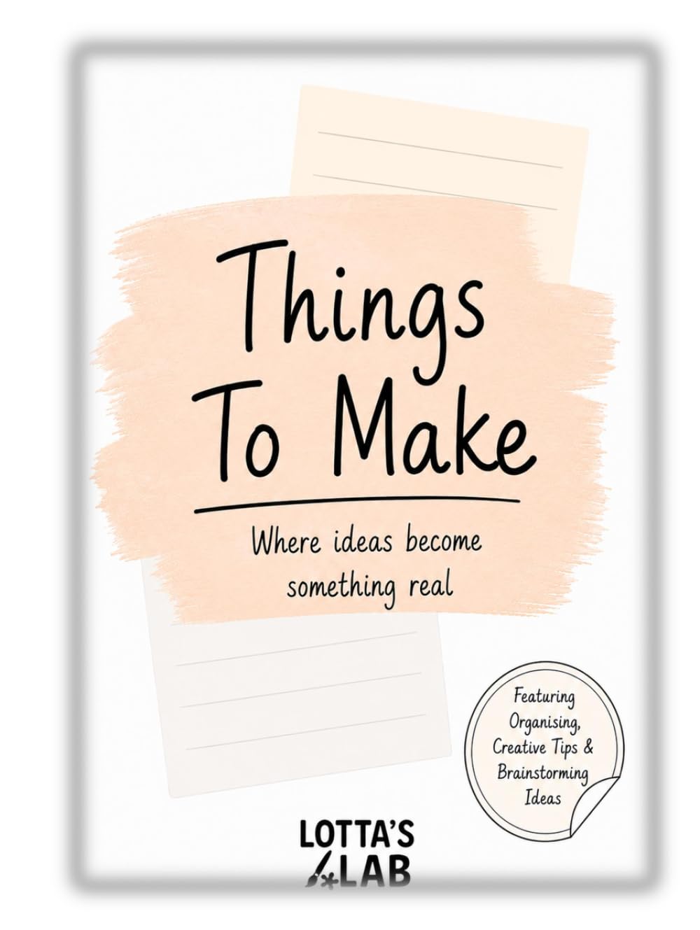 Things To Make: Where ideas become something real