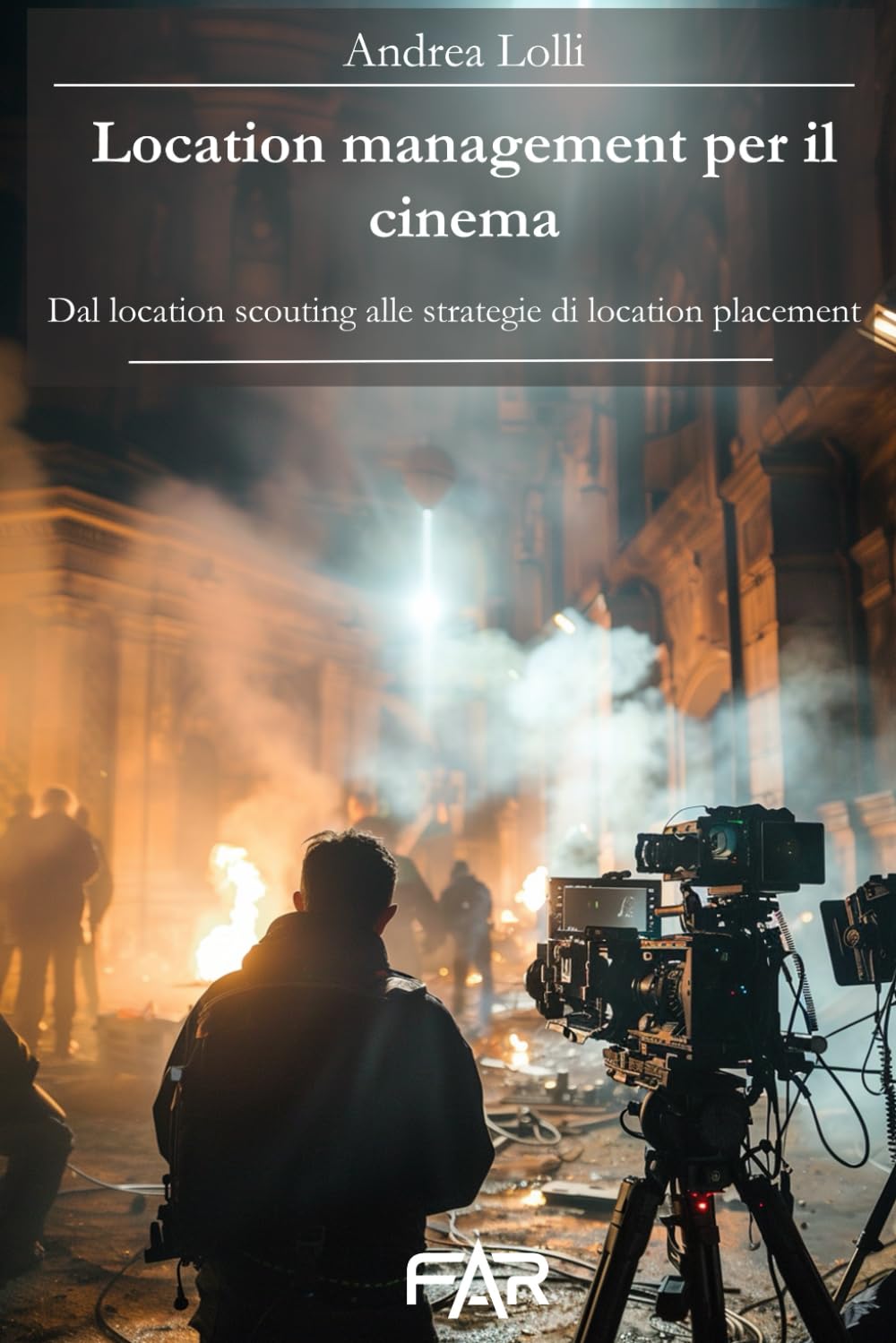 Location management per il cinema: Dal location scouting al location placement (Italian Edition)