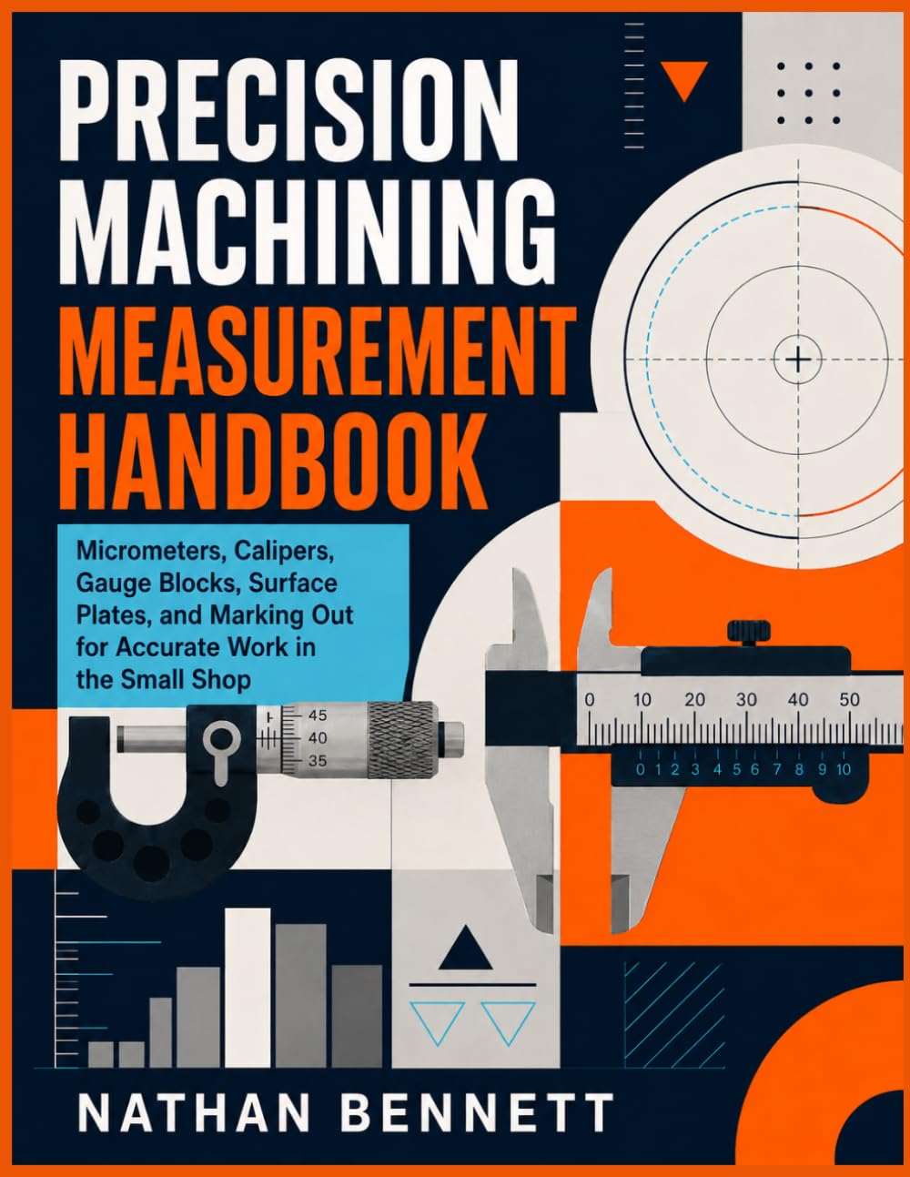 Precision Machining Measurement Handbook: Micrometers, Calipers, Gauge Blocks, Surface Plates, and Marking Out for Accurate Work in the Small Shop baixar o livro de graça