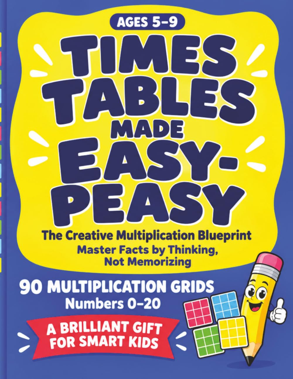Times Tables Made Easy-Peasy: The Creative Multiplication Blueprint: Master Facts by Thinking, Not Memorizing (Ages 5–9)