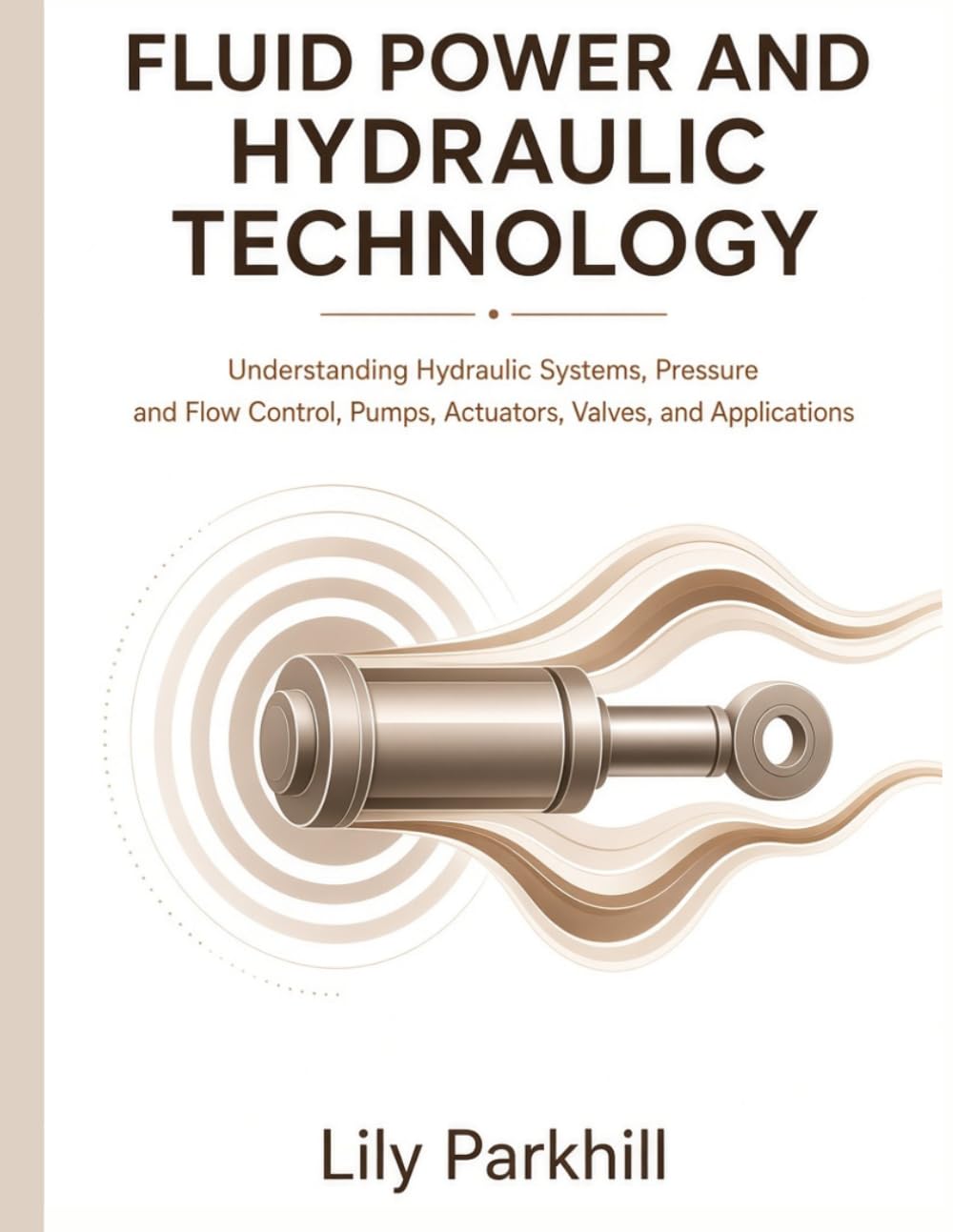 capítulo por capítulo baixar Fluid Power and Hydraulic Technology: Understanding Hydraulic Systems, Pressure and Flow Control, Pumps, Actuators, Valves, and Applications