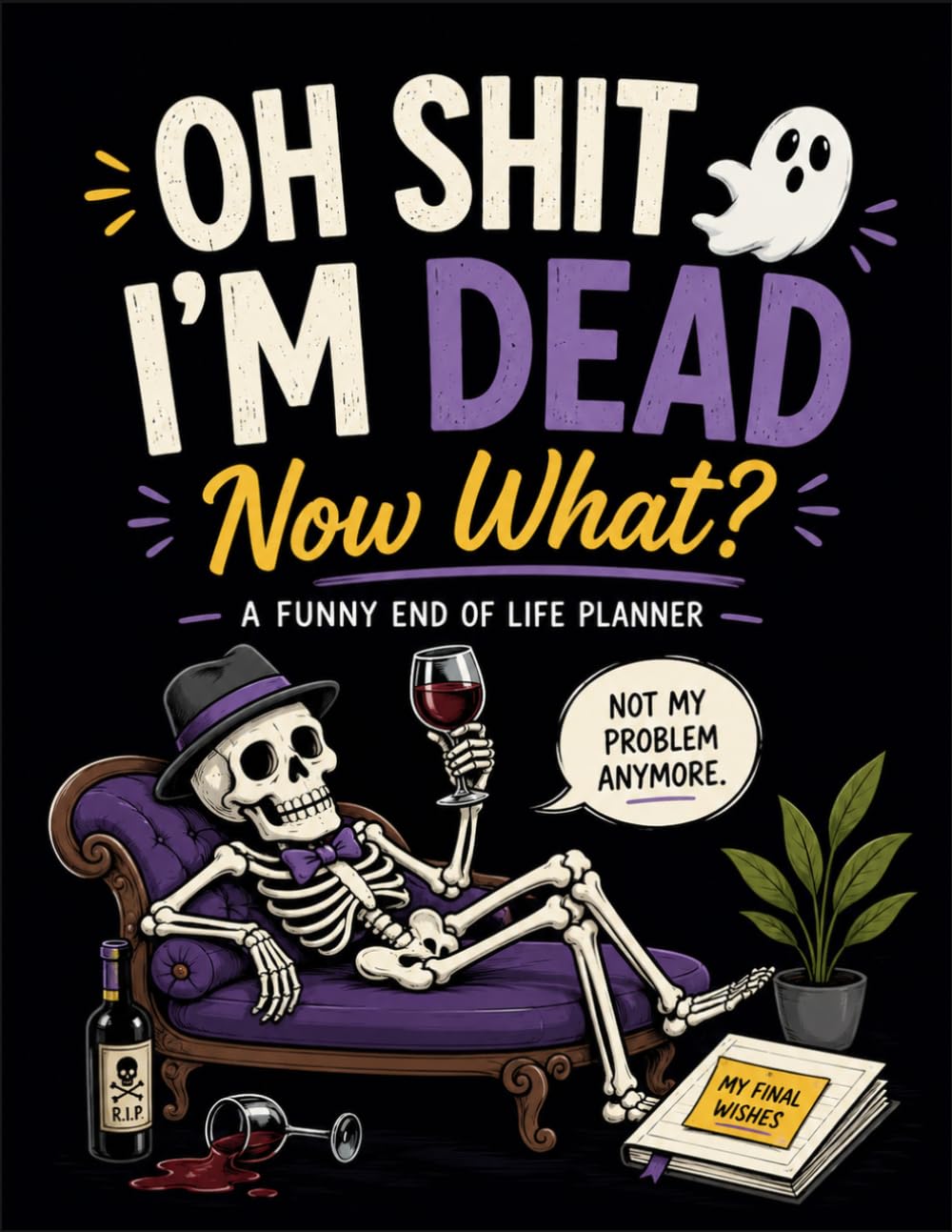 capítulo por capítulo baixar Oh Shit, I’m Dead. Now It’s Your Problem!: A Funny End-of-Life Planner: A Practical After-Death Organizer for My Final Wishes, Important Details & Everything to Know When I’m Gone