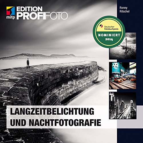 Langzeitbelichtung und Nachtfotografie (Edition ProfiFoto) (German Edition)