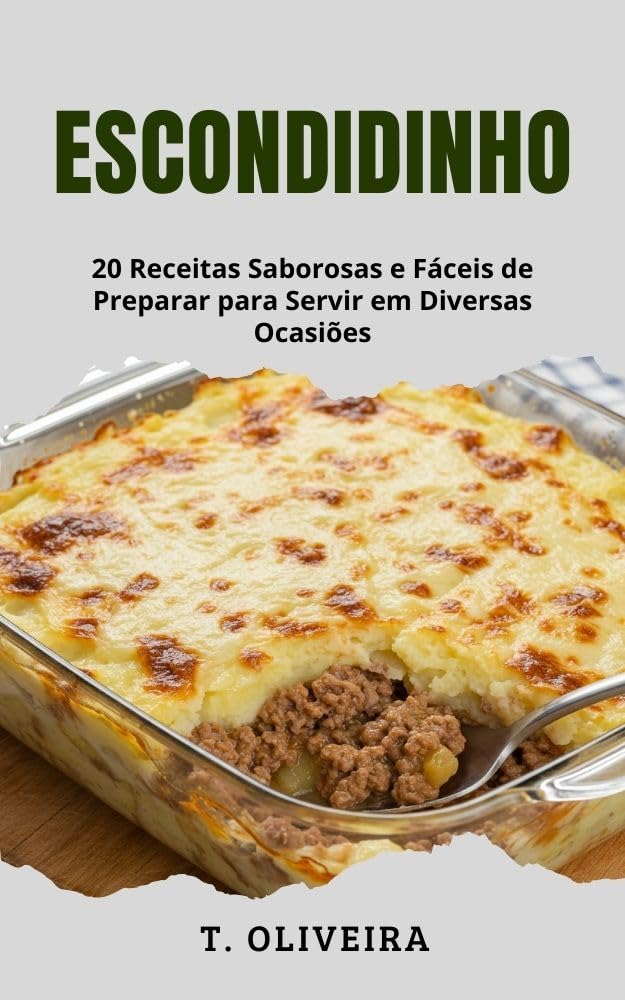 ler totalmente Escondidinho: 20 Receitas Saborosas e Fáceis de Preparar para Servir em Diversas Ocasiões