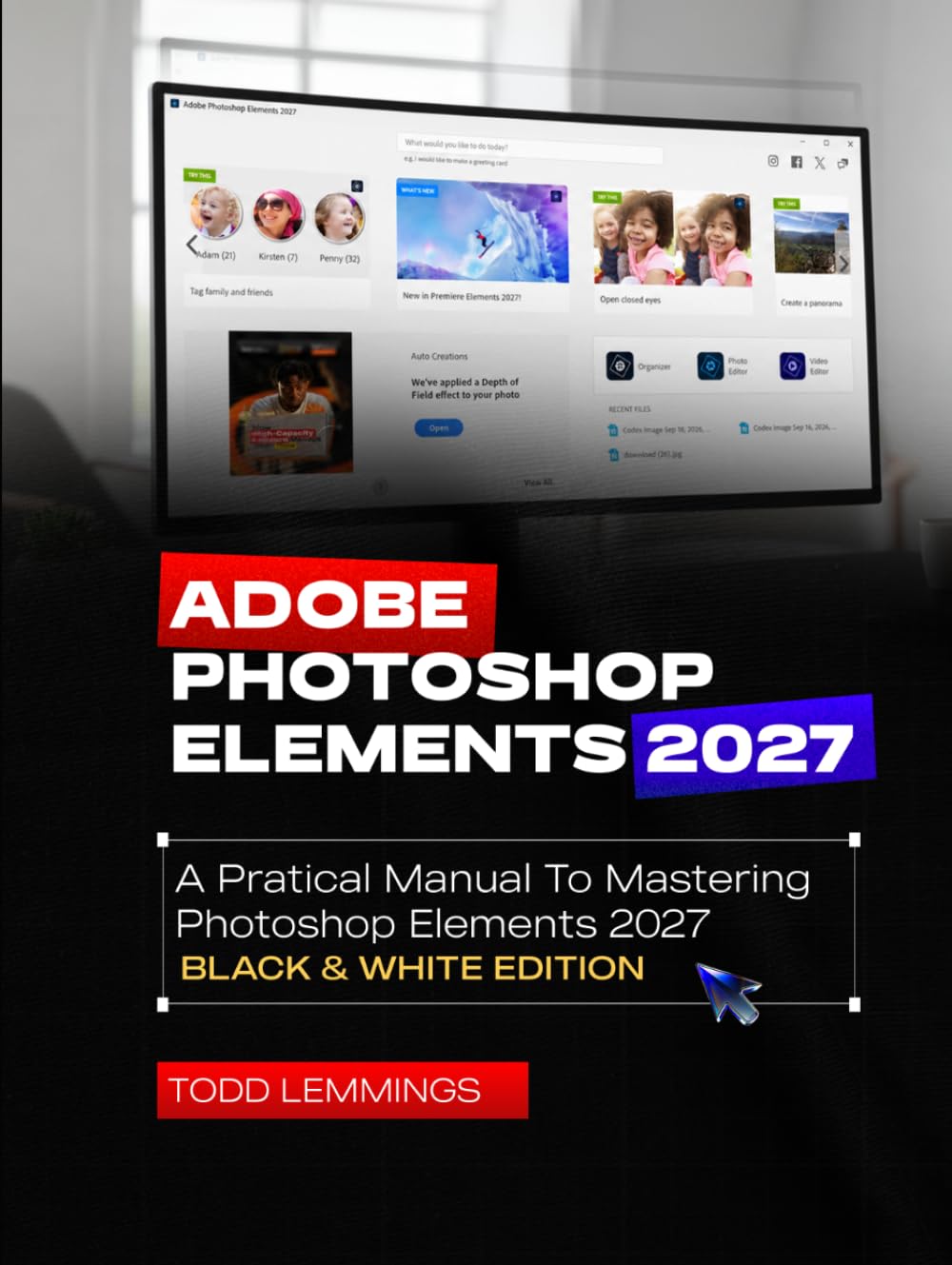 capítulo por capítulo baixar ADOBE PHOTOSHOP ELEMENTS 2027 USER GUIDE: A PRACTICAL MANUAL TO MASTERING PHOTOSHOP ELEMENTS 2027 (BLACK & WHITE EDITION)