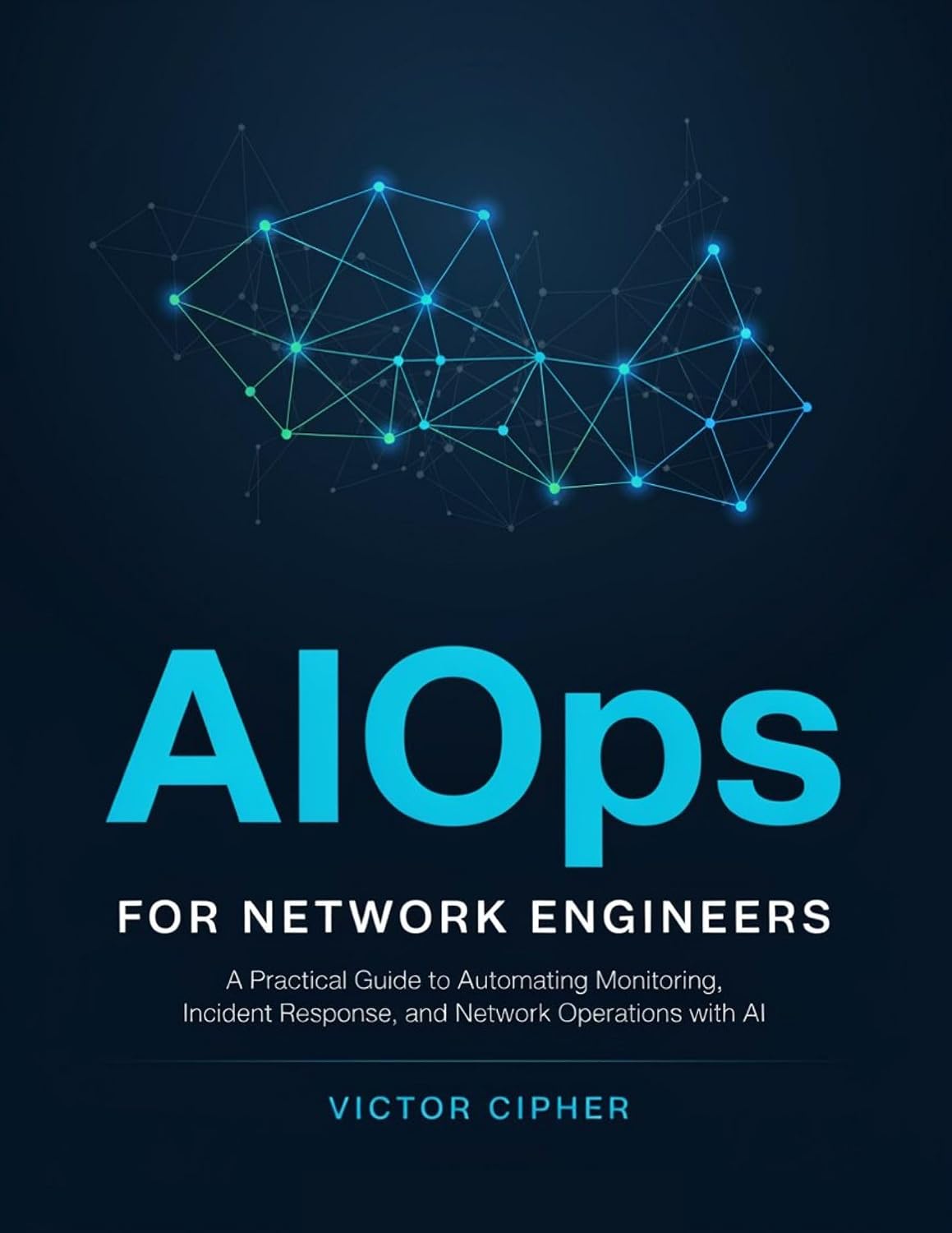 AIOps for Network Engineers: A Practical Guide to Automating Monitoring, Incident Response, and Network Operations with AI (English Edition) baixar o livro de graça