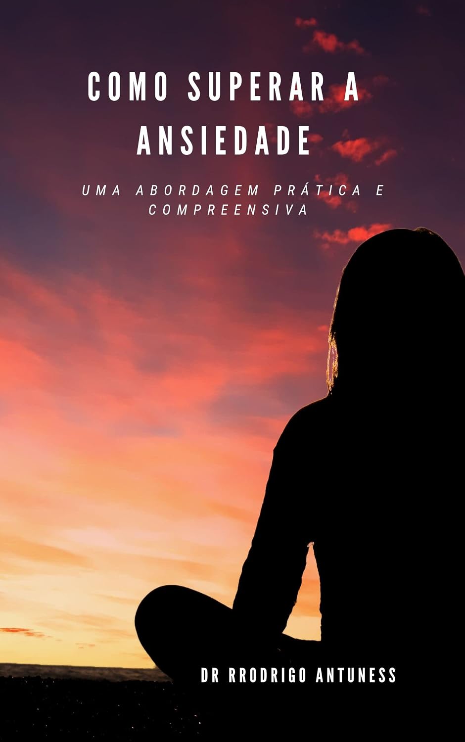 Como superar a ansiedade: Uma abordagem prática e compreensiva baixar livro de graça