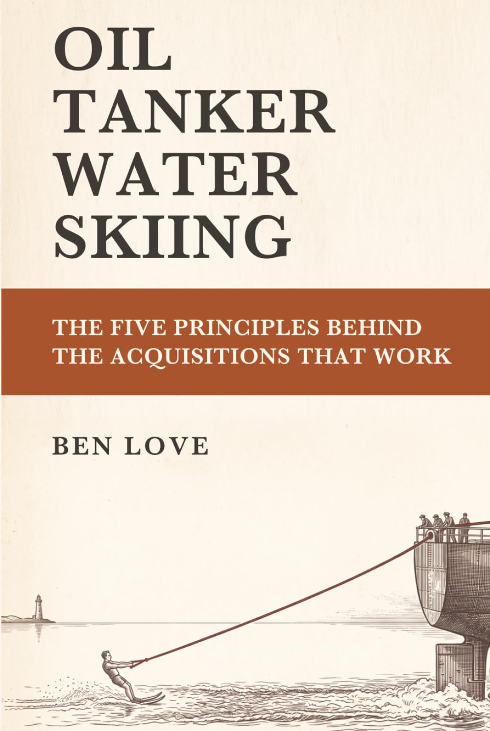 Oil Tanker Water Skiing: The Five Principles Behind the Acquisitions That Work baixar o livro de graça