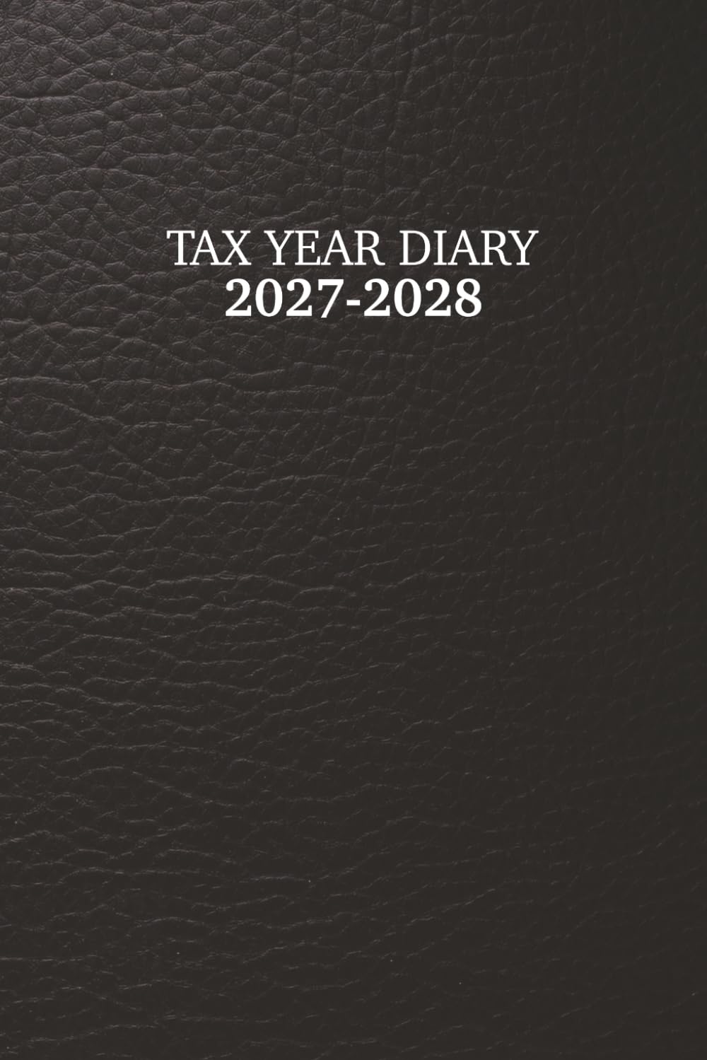 Tax Year Diary 2027-2028: Income and Expenses Tracker for Small Businesses - Runs From 1st April 2027 to 30 April 2028