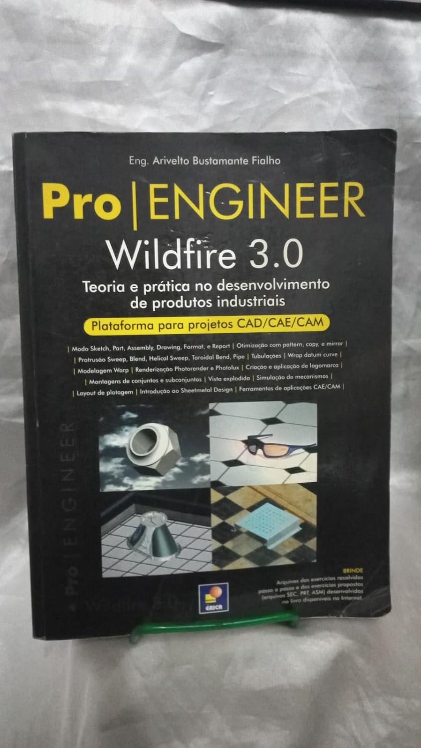 Pro/Engineer Wildfire 3.0: Teoria e prática no desenvolvimento de produtos industriais - Plataforma para projetos cad/c