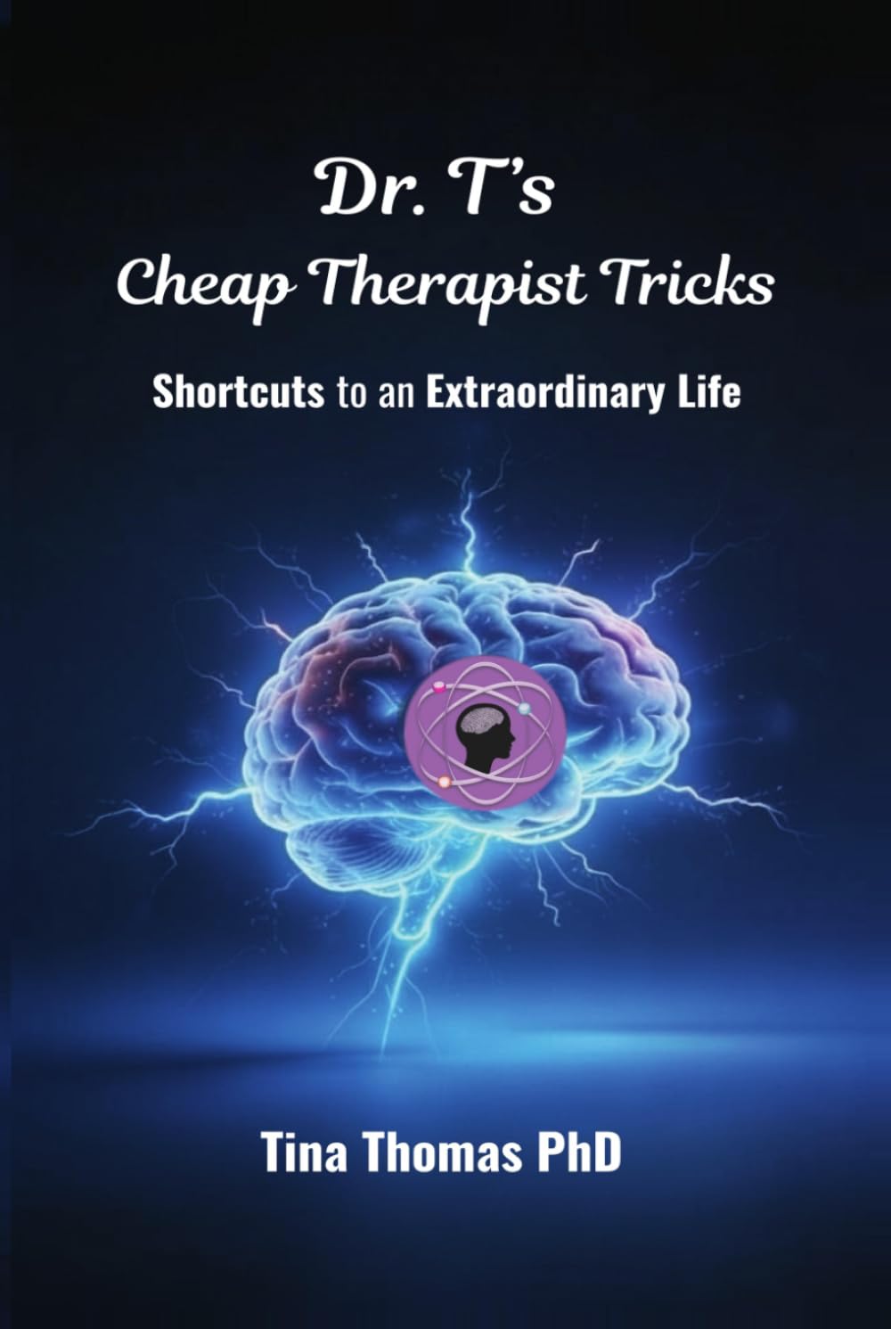 ler totalmente Dr. T's Cheap Therapist's Tricks: Shortcuts to an Extraordinary Life (Human Physics Series)