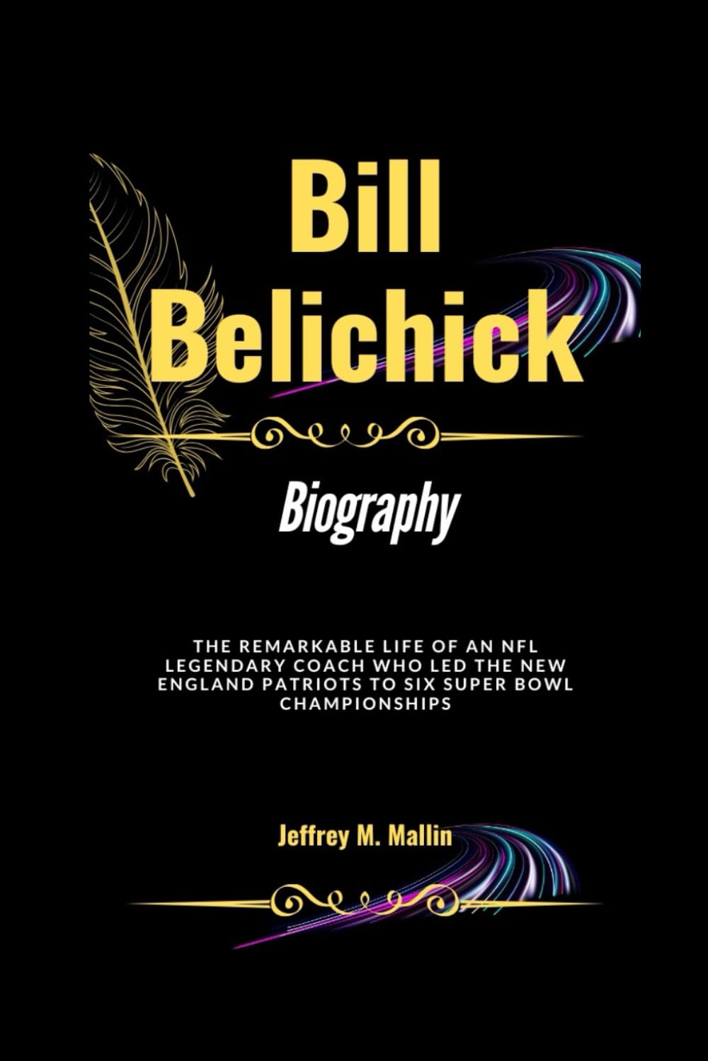 capítulo por capítulo baixar Bill Belichick Biography: The Remarkable Life of an NFL Legendary Coach Who Led the New England Patriots to Six Super Bowl Championships