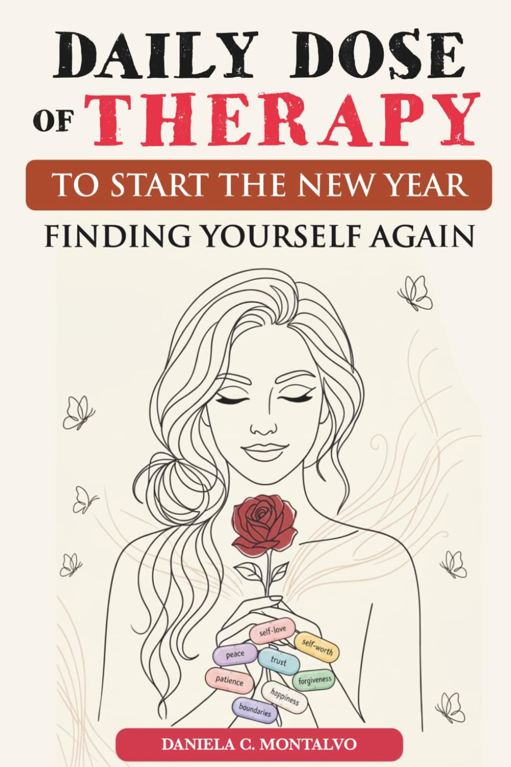 Daily Dose of Therapy to Start the New Year Finding Yourself Again: 100 Doses + 7 Emergency First Aids to Heal Old Wounds, Set Boundaries, Calm Your Mind, and Love Yourself Again baixar o livro de graça