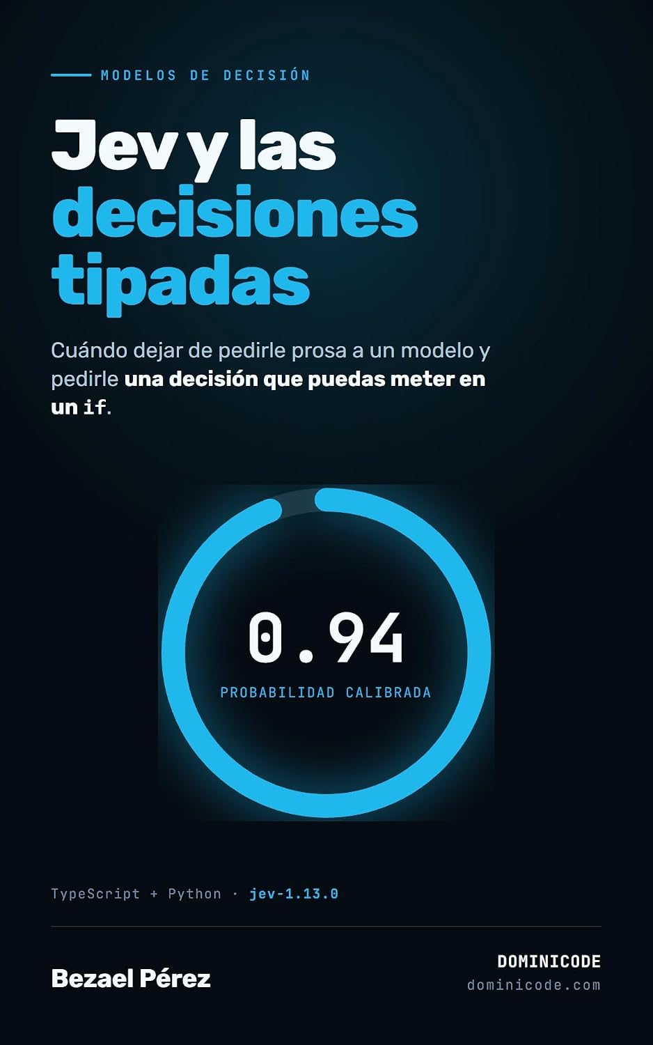 Jev y las decisiones tipadas con IA: Guía práctica del modelo System One de TypeSafe AI: probabilidades calibradas, umbrales que puedes escribir y código en TypeScript y Python (Spanish Edition) baixar o livro de graça