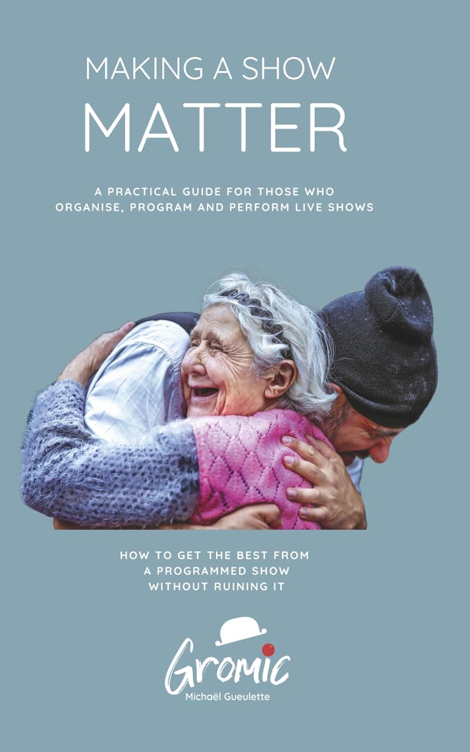 ler totalmente Making a Show Matter: A Practical Guide for Those Who Organise, Program and Perform Live Shows