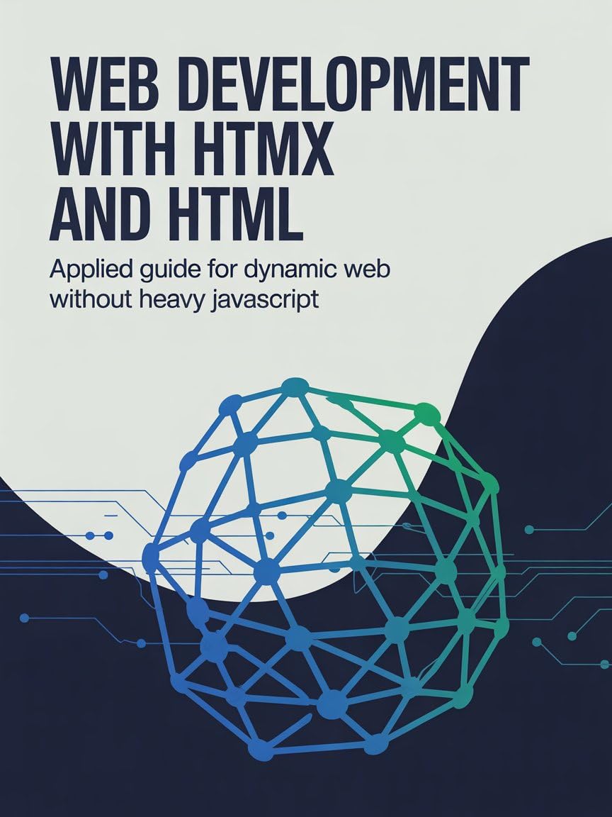 Web Development with HTMX and HTML: Applied Guide for Dynamic Web Without Heavy JavaScript (English Edition) baixar livro de graça
