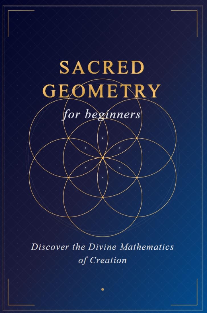 ler totalmente Sacred Geometry for Beginners: Discover the divine mathematics of creation (English Edition)