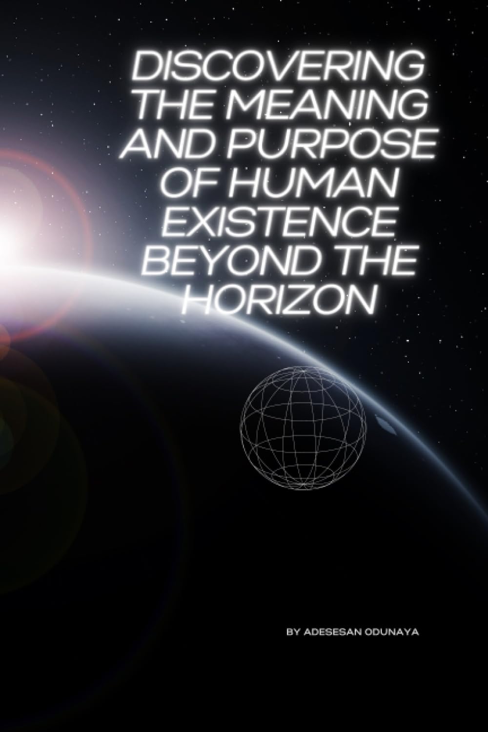 Discovering the Meaning and Purpose of Human Existence beyond the horizon baixar livro de graça