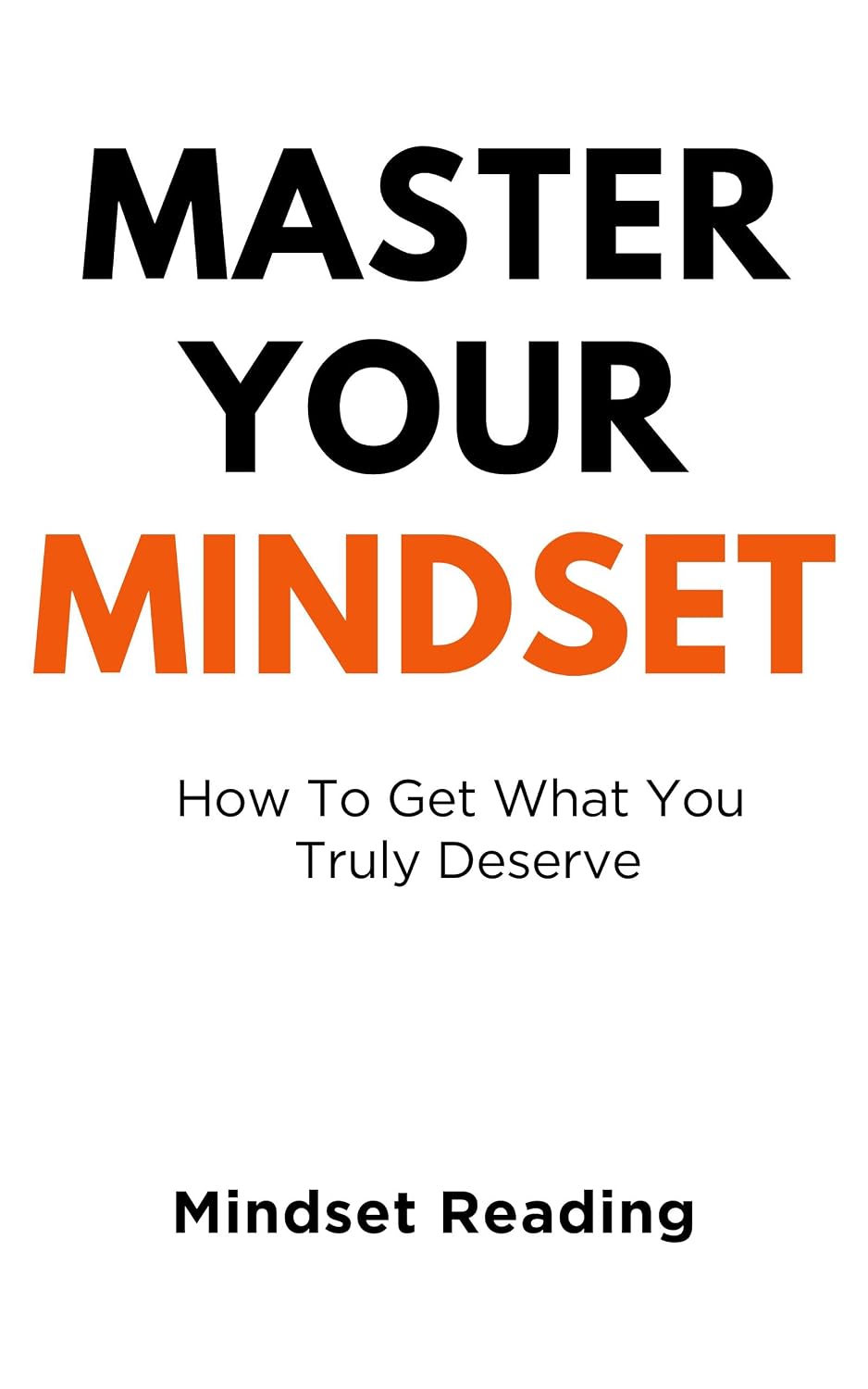 Master Your Mindset: How To Get What You Truly Deserve (English Edition) baixar livro de graça
