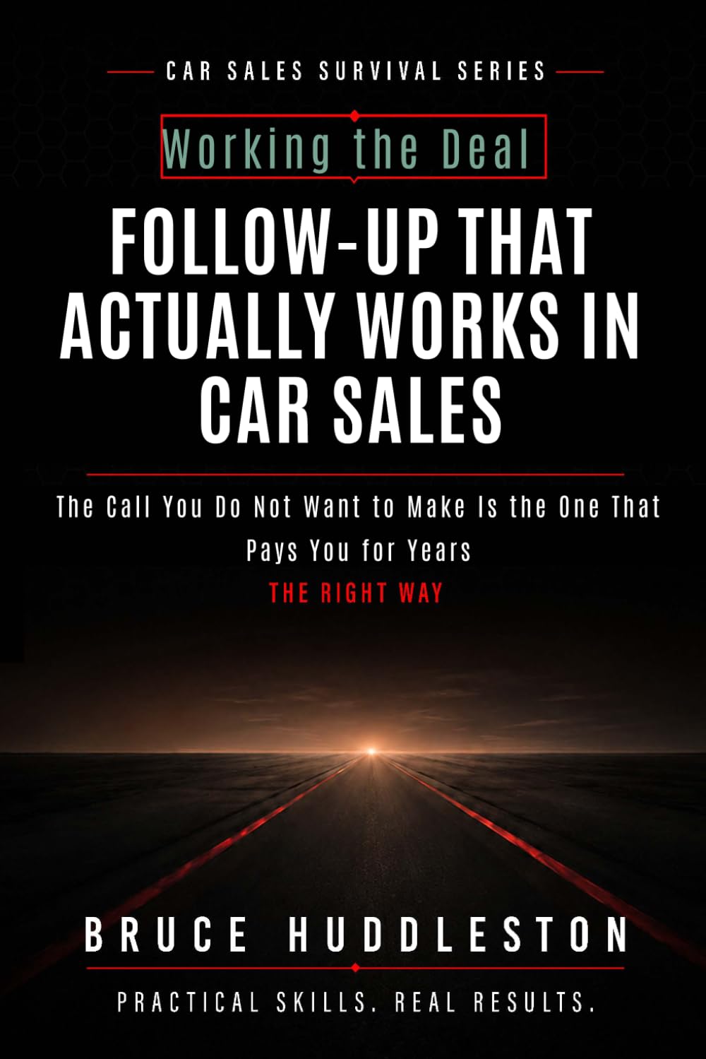 Follow-Up That Actually Works in Car Sales: The Call You Do Not Want to Make Is the One That Pays You for Years baixar o livro de graça