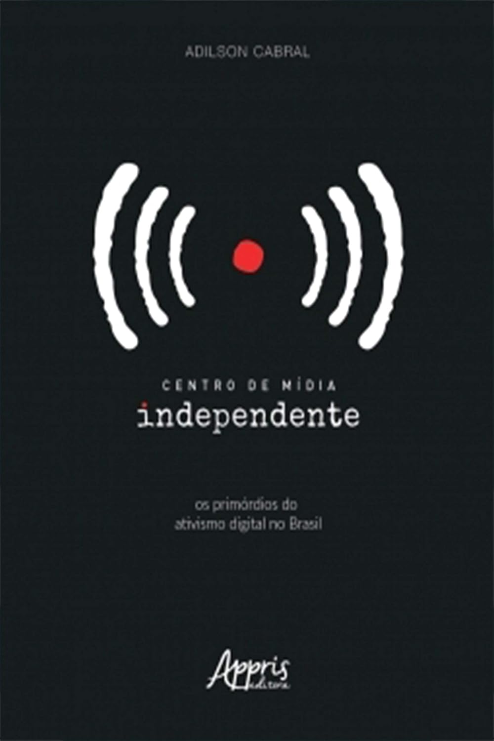 Centro de Mídia Independente: Os Primórdios do Ativismo Digital no Brasil baixar livro de graça
