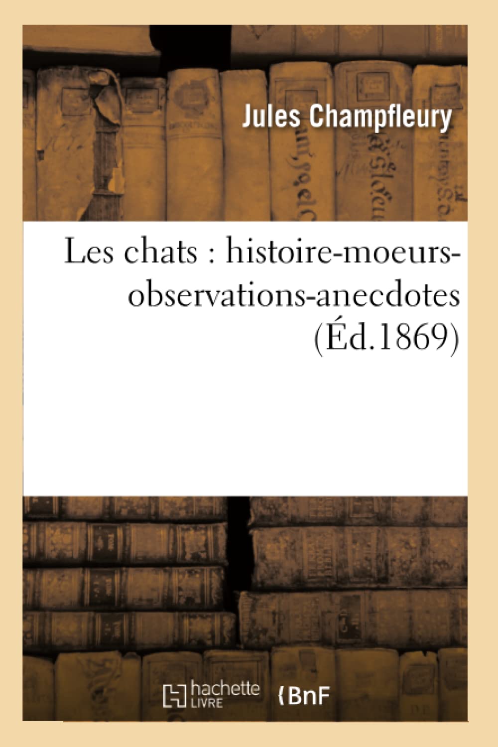 Les Chats: Histoire-Moeurs-Observations-Anecdotes (Éd.1869) baixar livro de graça
