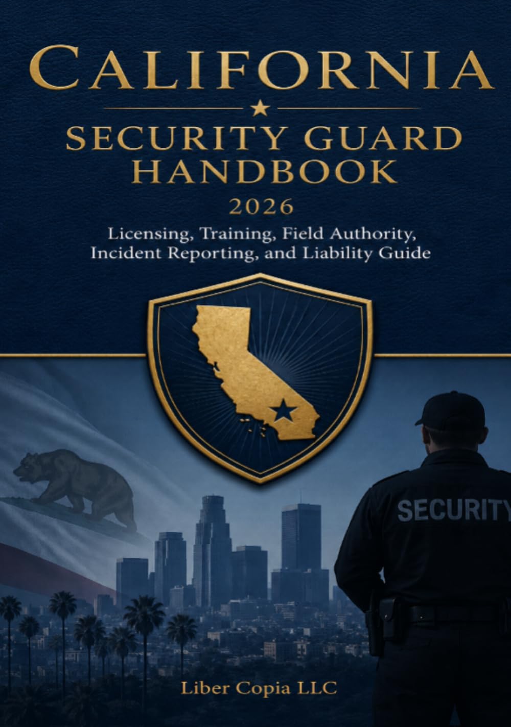 ler totalmente California Security Guard Handbook: 2026 Licensing, Training, Field Authority, Incident Reporting, and Liability Guide
