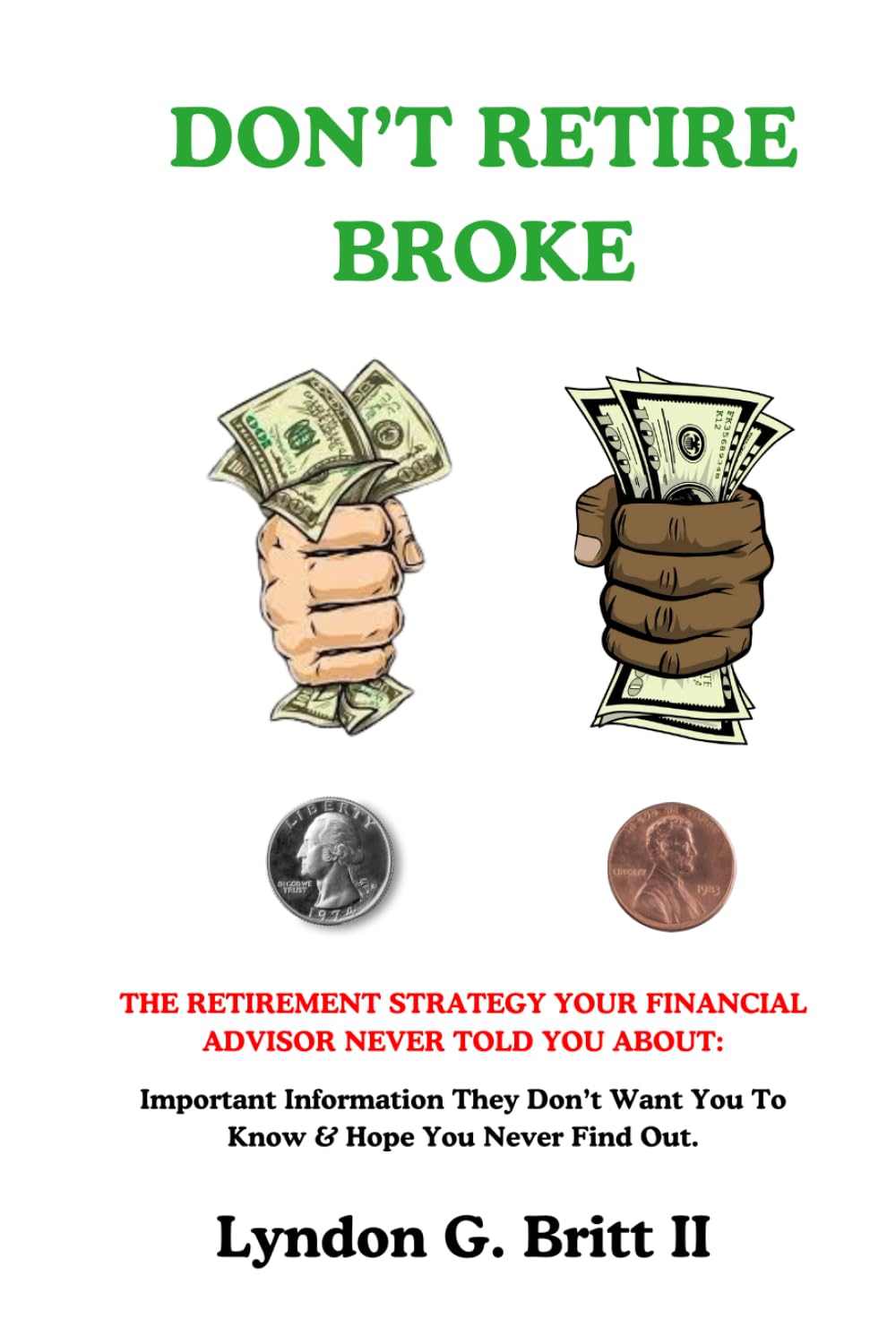 DON'T RETIRE BROKE: THE RETIREMENT STRATEGY YOUR FINANCIAL ADVISOR NEVER TOLD YOU ABOUT: Important Information They Don’t Want You To Know & Hope You Never Find Out. baixar o livro de graça
