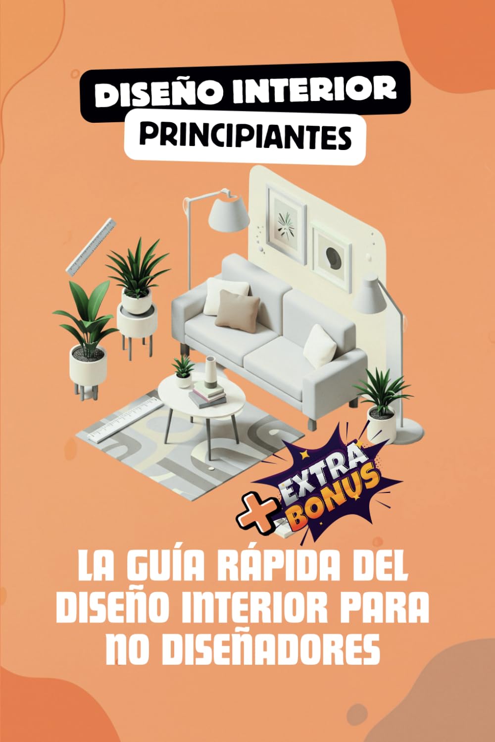 ler totalmente Libros de diseño de interiores en español: Diseño de interiores un manual básico especial en diseño interior de casa, sala, cuarto, etc. (Spanish Edition)