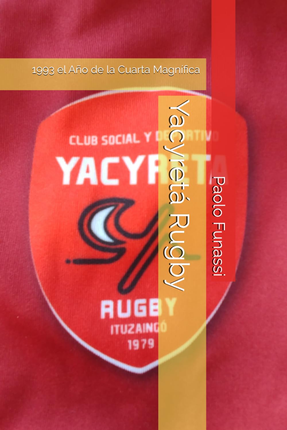 capítulo por capítulo baixar Yacyretá Rugby: 1993 el Año de la Cuarta Magnífica (Spanish Edition)