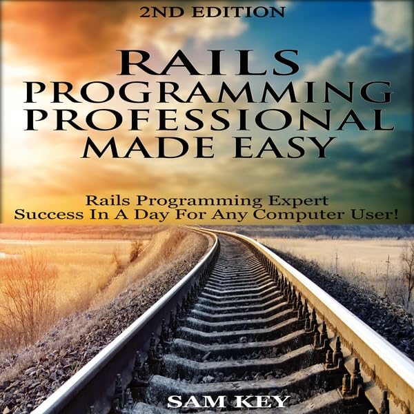 Rails Programming Professional Made Easy, 2nd Edition: Expert Rails Programming Success in a Day for Any Computer User! baixar livro de graça