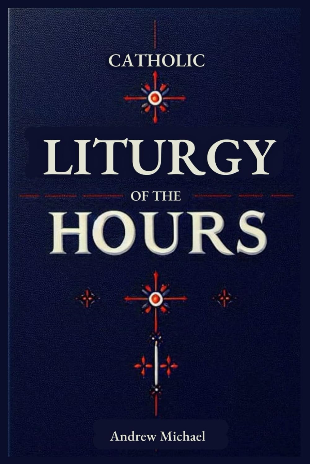 Catholic Liturgy of the Hours: Complete Guide to the Readings and Responsories Through the Liturgical year: Ordinary Time, Special Occasions and Everything In-between baixar o livro de graça