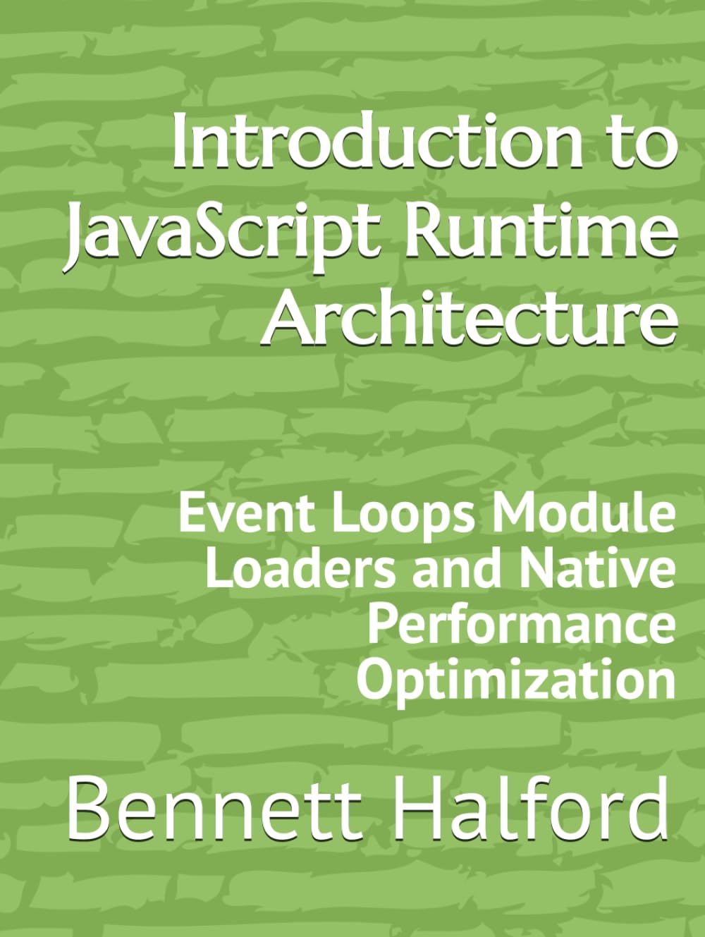 ler totalmente Introduction to JavaScript Runtime Architecture: Event Loops Module Loaders and Native Performance Optimization