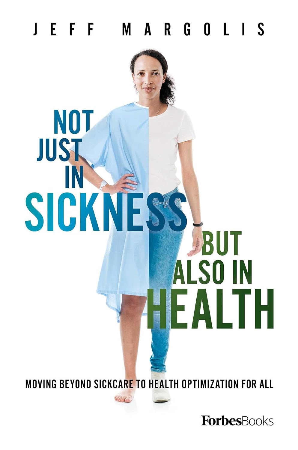 Not Just In Sickness But Also In Health: Moving Beyond Sickcare To Health Optimization For All (English Edition) baixar livro de graça