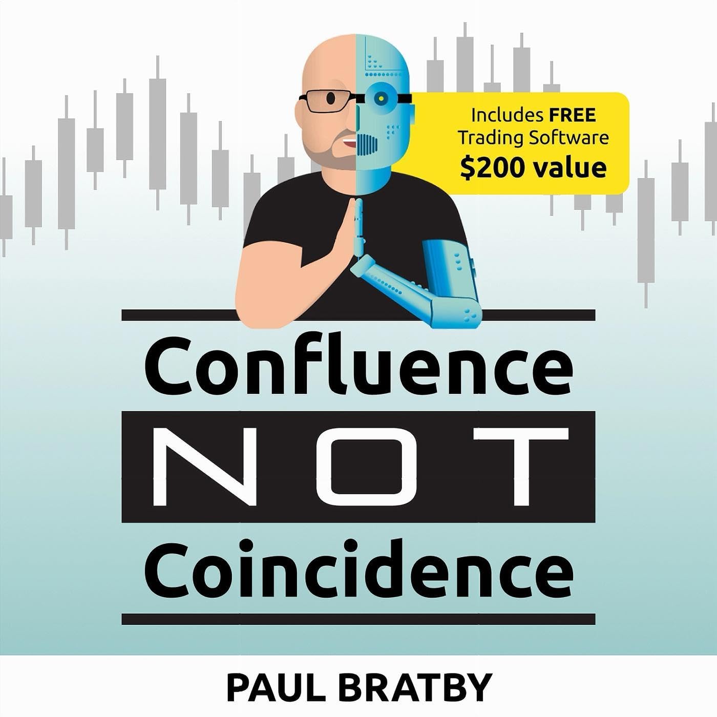 Confluence Not Coincidence: Using the Power of Technology to Help Identify Market Drivers for Stocks Trading, Options Trading, Futures Trading, Forex Trading, Day Trading and Investing (Confluence Not Coincidence, Book 1)