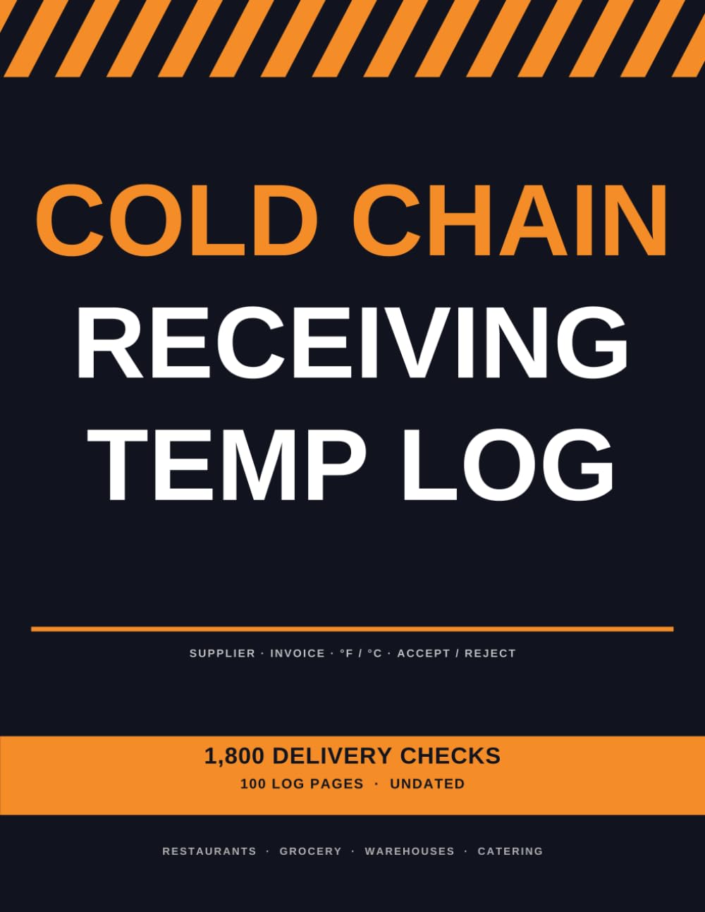 Cold Chain & Delivery Receiving Temperature Log: Incoming Delivery Temperature & Inspection Record with Accept / Reject Decisions | 100 Log Pages | Undated