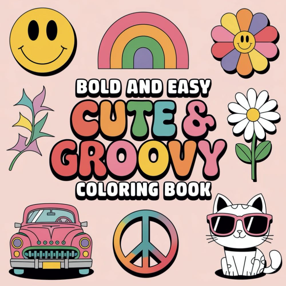 Bold and Easy Cute & Groovy Coloring Book: 50 Bold, Easy, and Simple Designs Featuring Lovely Things for Relaxation and Fun - Perfect for Adults, Teens, and Kids baixar livro de graça