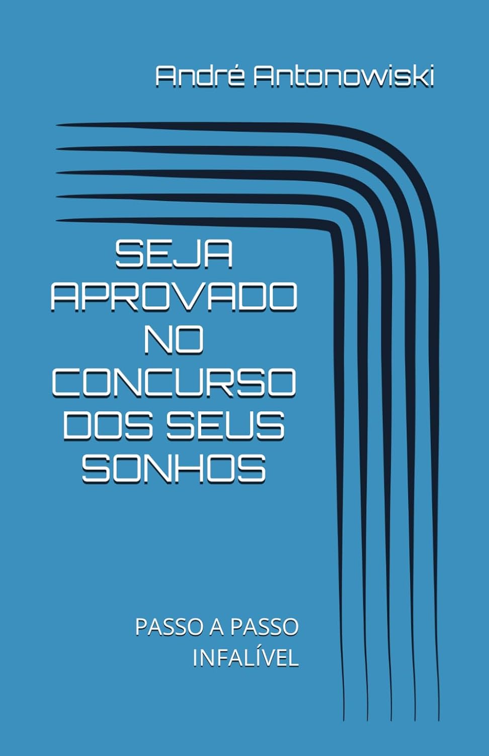 Seja Aprovado No Concurso DOS Seus Sonhos: Passo a Passo Infalível baixar livro de graça
