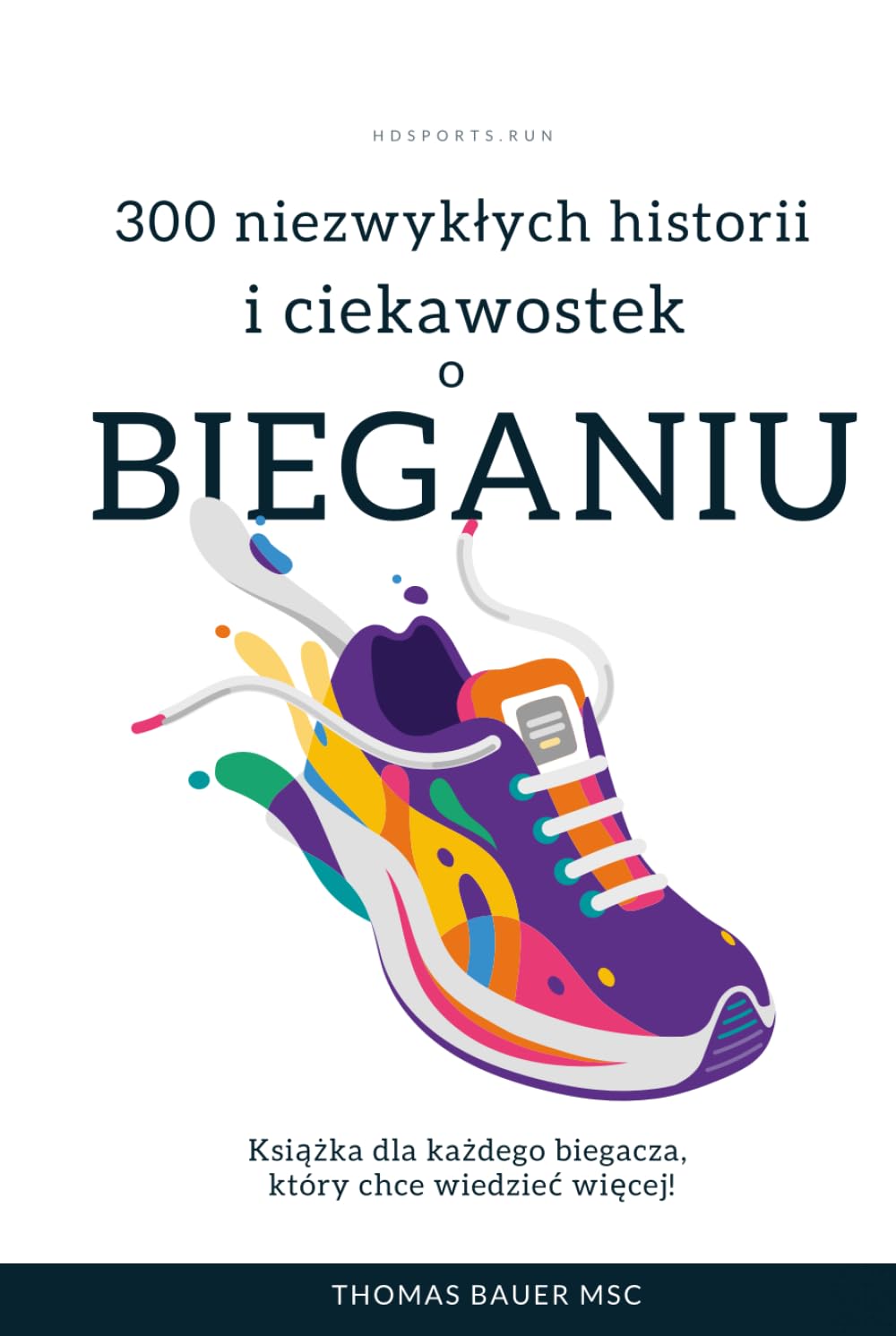 ler totalmente 300 niezwykłych historii i ciekawostek o bieganiu: Książka dla każdego biegacza, który chce wiedzieć więcej! (Polish Edition)