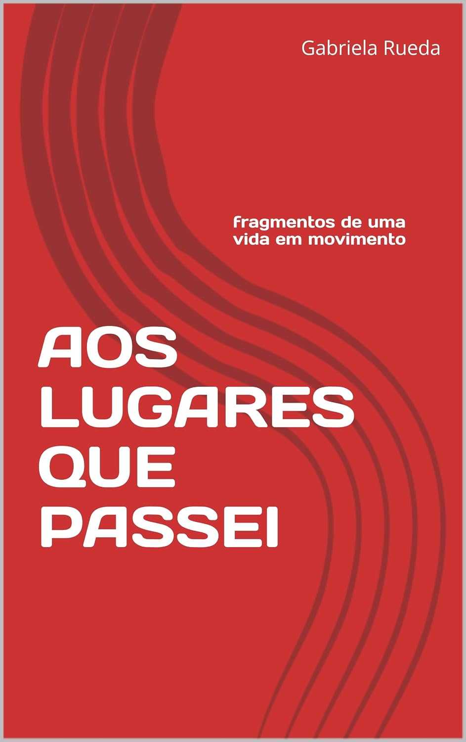 ler totalmente AOS LUGARES QUE PASSEI — FRAGMENTOS DE UMA VIDA EM MOVIMENTO
