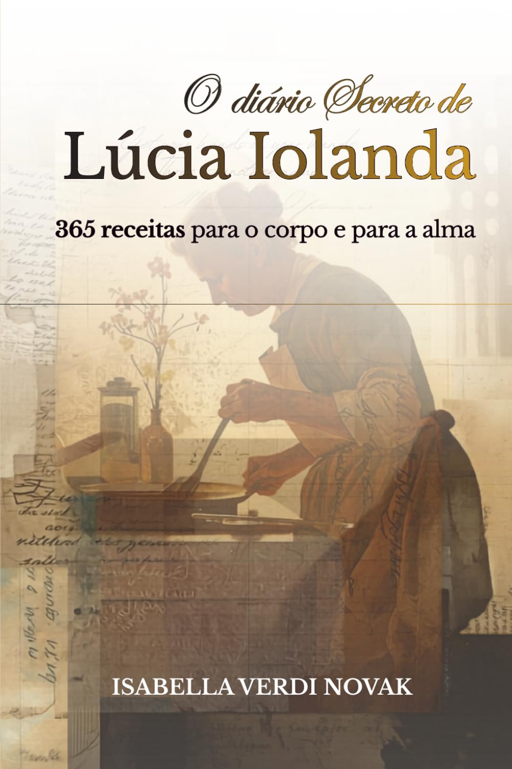 ler totalmente O Diário Secreto de Lúcia Iolanda: 365 Receitas para o Corpo e para a Alma (Portuguese Edition)